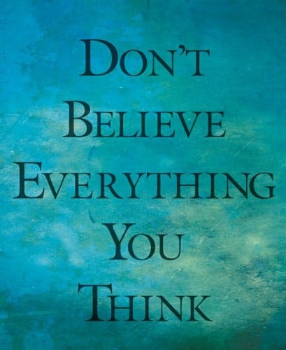 Don't Believe What You Think 