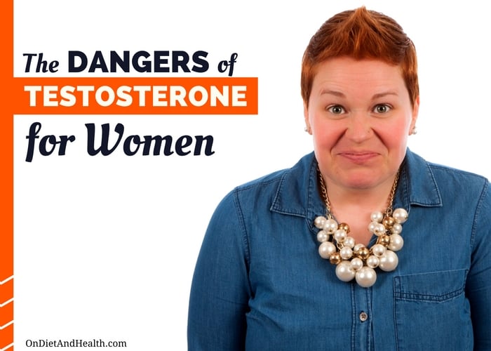 The Dangers of Testosterone for Women // OnDietAndHealth.com
