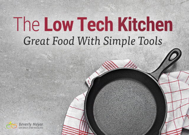 The Low Tech Kitchen | Great Food with Simple Tools