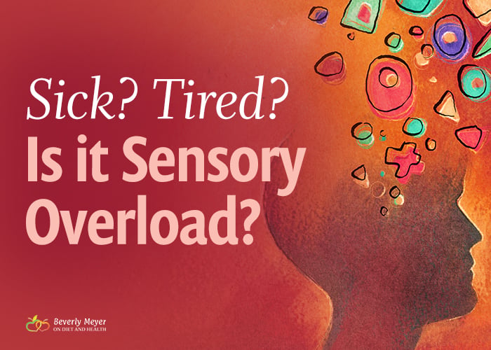 How Sensory Overload Makes You Feel Tired Sick And Bloated